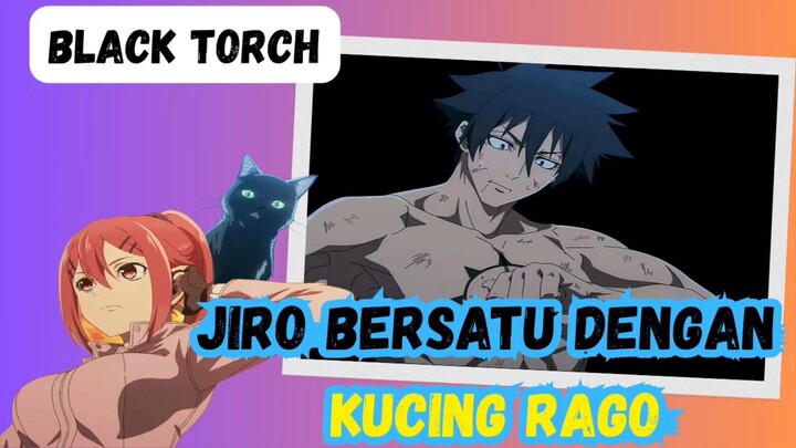 Blacktorch episode 1 - Jiro bersatu dengan kucing rago