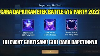 CARA DAPATKAN EFEK BATTLE 515 PARTY MLBB 2022!! EFEK RECALL, EFEK SPAWN,DAN BORDER AVATAR GRAT1S