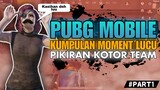 Kumpulan Moment Lucu PUBG MOBILE - PIKIRAN KOTOR TEAM #PART1