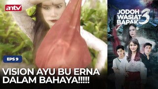 Vision Ayu Bu Erna Dalam Bahaya!!!!! | Jodoh Wasiat Bapak 3 | Eps 10 (2/4)