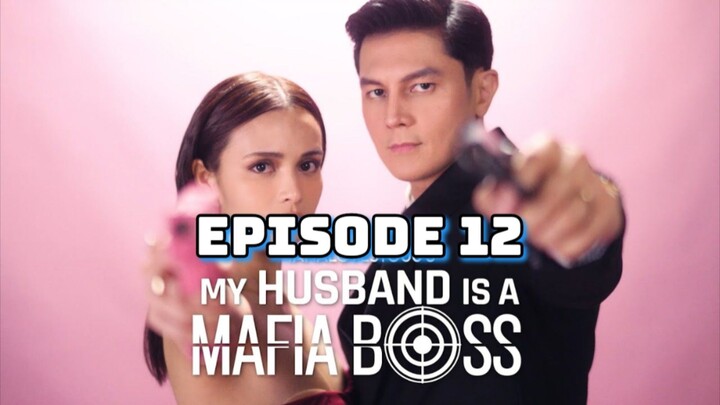 My HUsband Is A Mafia Boss : Episode 12 ENGSUB