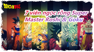 [7 viên ngọc rồng Super] Thức tỉnh sư phụ Roshi và hình dạng mới của con Goku