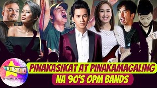 Pinakasikat at Pinakamagaling na 90s OPM Bands