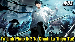 Tử Linh Pháp Sư! Ta Chính Là Thiên Tai! Chap 83 | Review Phim Truyện Tranh Hay | Lệ Phi Vũ