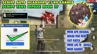 Script yang dipake "RUOK FF" Auto Headshot 100% Work No Banned Log Fb / Google Apk ORIGINAL