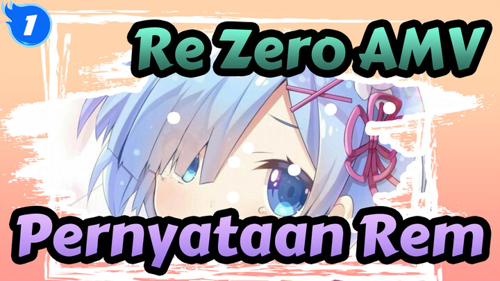 [Re:Zero AMV] Pernyataan Mengharukan Rem_1