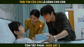 Trái tim của Cha là dành cho con | Tóm tắt phim : Ngộ Sat 2