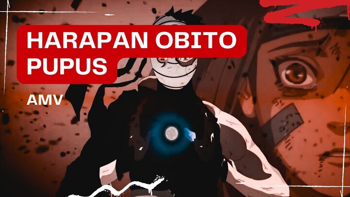 (EDIT AMV) - HARAPAN OBITO PUPUS