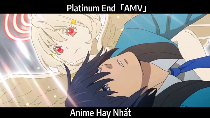 Platinum End「AMV」Hay Nhất