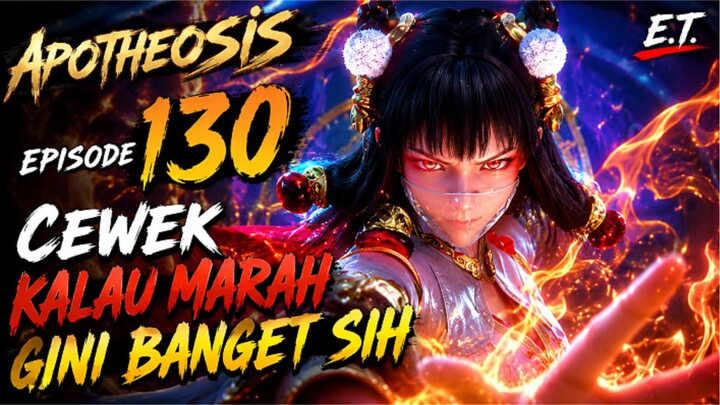 APOTHEOSIS EPISODE 130 - CEWEK KALAU MARAH GINI BANGET SIH