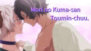 Mori no Kuma-san Toumin-chuu. #omg #bl #anime