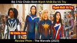 Bộ 3 Nữ Chiến Binh Mạnh Nhất Đa Vũ Trụ | Review Phim Biệt Đội Marvel 2023