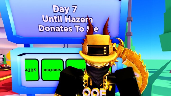 Day 7 Until Hazem Donates To Me (PLS DONATE)
