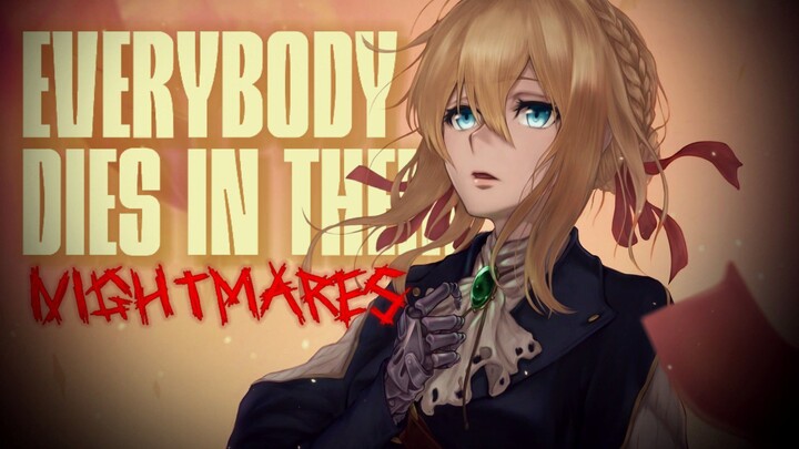 【AMV】Everybody Dies in Their Nightmares - Violet Evergarden