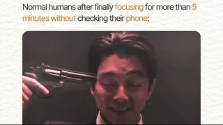 Normal humans after focusing for more than 5 minutes without checking their phone 🤯