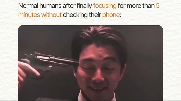 Normal humans after focusing for more than 5 minutes without checking their phone 🤯
