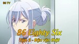 86 Eighty Six Tập 2 - Bận rộn thật
