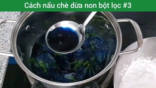 Cách nấu chè dừa non bột lọc p3