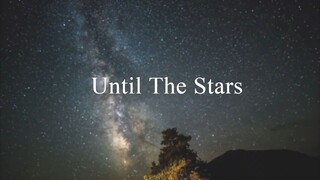 Until The Stars (with lyrics)