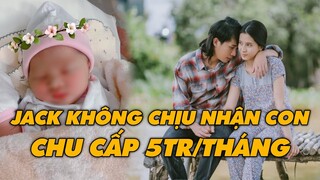 Chấn Động: Thiên An Thừa Nhận Có Con Với Jack | Bỏ Bê Vợ Con Vô Trách Nhiệm