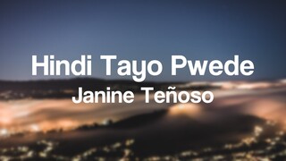 Janine Teñoso - Hindi Tayo Pwede (Lyrics)