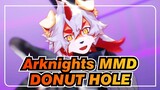 [Arknights MMD] DONUT HOLE_A
