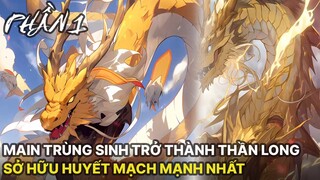 Review Manhua | Main Trùng Sinh Trở Thành Thần Long, Tự Giao Nộp Bản Thân Để Tăng Sức Mạnh Phần 1