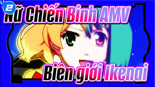 Nữ Chiến Binh AMV
Biên giới Ikenai_2