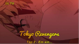 Tokyo Revengers Tập 2 - Em xin...