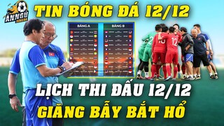 Lịch Thi Đấu AFF Suzuki Cup 2020 Hôm Nay Ngày 12/12: ĐTVN Quyết Đấu Malaysia, GIĂNG BẪY BẮT HỔ