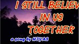 I STILL BELIEVE IN US TOGETHER by HIYAS