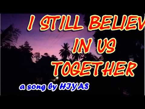 I STILL BELIEVE IN US TOGETHER by HIYAS