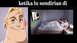 ketika lu sendirian di ( mr incredible uncanny )