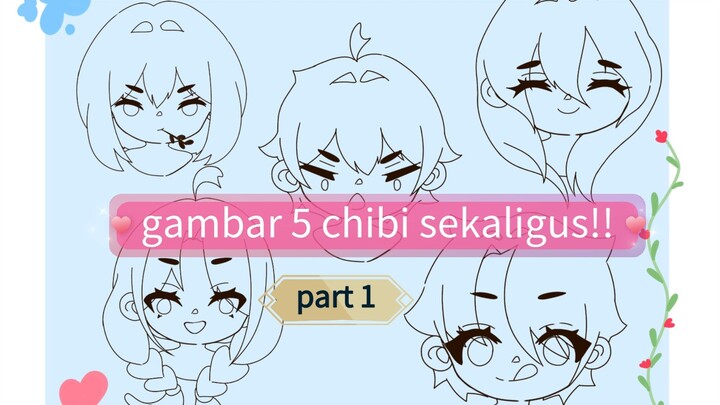 gambar 5 chibi sekaligus!!😱 (part 1)