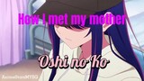 Oshi no Ko (How I Met Your Mother part 2)