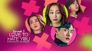 Love to Hate You E3 | Tagalog Dubbed | Romance | Korean Drama