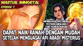 SEMAKIN OVERPOWER SETELAH MENGUASAI TEKNI API ABADI - MARTIAL IMMORTA BAGIAN 7