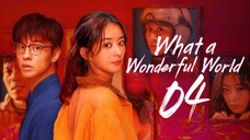 [iQIYI] EP4/8 What a Wonderful World (2025)