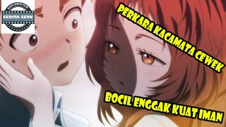 GARA-GARA KACAMATA CEWEK KAWAII BIKIN BOCIL SMP ENGGAK KUAT IMAN – ALUR CERITA ANIME