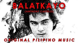 Balatkayo (OPM) - Anthony Castelo | Music Video | Lyrics