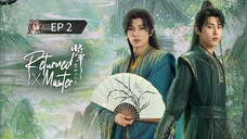 🇨🇳 ʀɛȶʊʀπɛɖ`ʍǟ$ȶɛʀ : EP 2 - SUB INDO