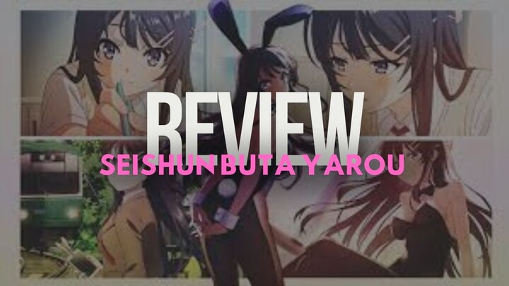 Ketemu ama BunnyGirl???!!!Review anime Seishun Buta Yarou wa Bunny Girl Senpai no Yume wo Minai