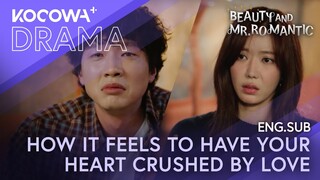 How It Feels To Have Your Heart Crushed By Love | Beauty and Mr. Romantic EP09 | KOCOWA+