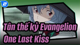 [Tân thế kỷ Evangelion] Dành cho Evangelion - One Last Kiss_2