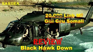 REVIEW PHIM 20.000 LÍNH RANGER MỸ GIẢI CỨU SOMALI || BLACK HAWK DOWN 2001 || SAKURA REVIEW