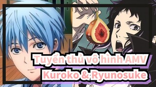 Tuyển thủ vô hình AMV
Kuroko & Ryunosuke