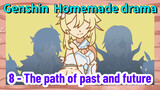 [Genshin Impact Homemade drama] 8 - The path of past and future