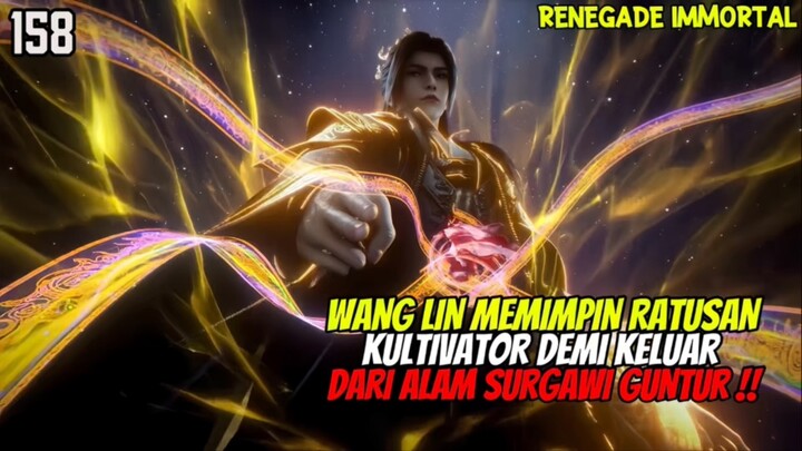 RENEGADE IMMORTAL EPISODE 158 SUB INDO - WANG LIN KELUAR DARI ALAM SURGAWI GUNTUT⁉️