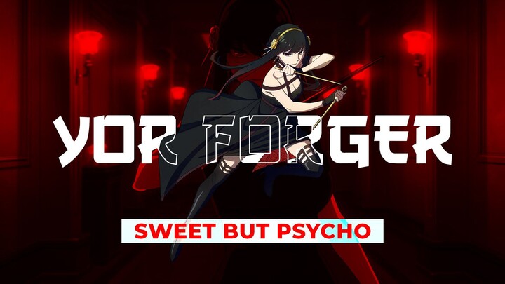 Yor Forger - Sweet but Psycho | AMV