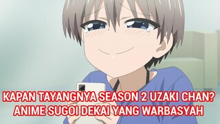 Kapan Tayang Uzaki-chan wa Asobitai! Season 2 ? - Animenya Telah di Konfirmasi Tayang!